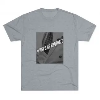 What's Up Brotha Tri-Blend Crew Tee