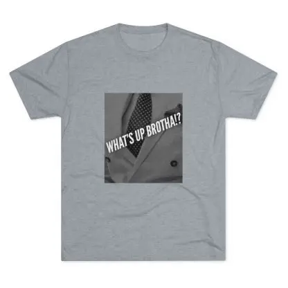 What's Up Brotha Tri-Blend Crew Tee